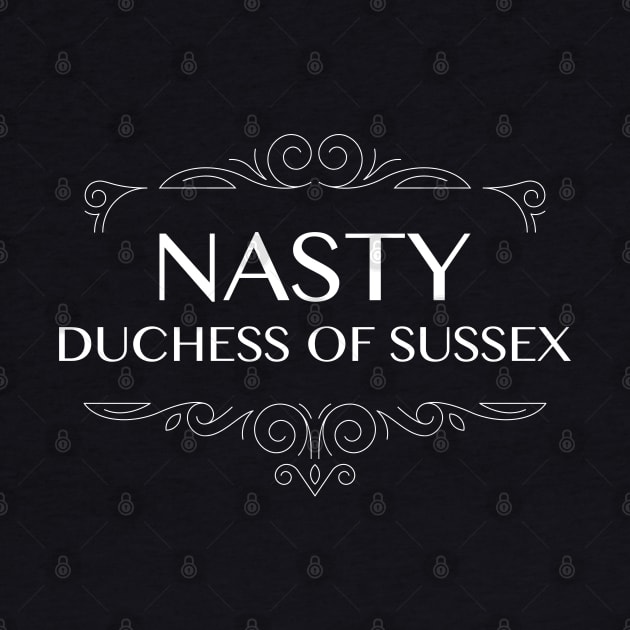 Meghan | Nasty Duchess Of Sussex by sheepmerch